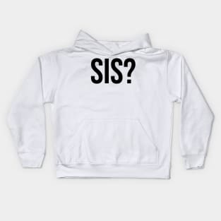 SIS? Girl Fashion Words Trending Now Kids Hoodie